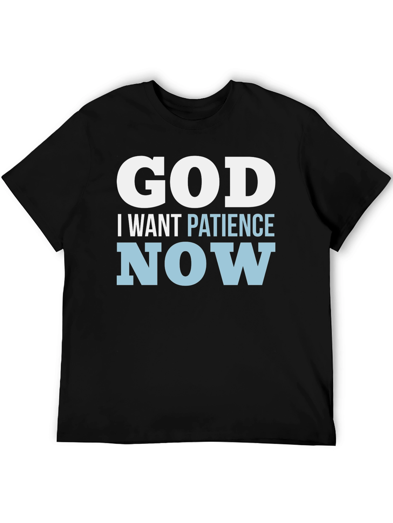 God I Want Patience Now T-Shirt Funny Religious Tee