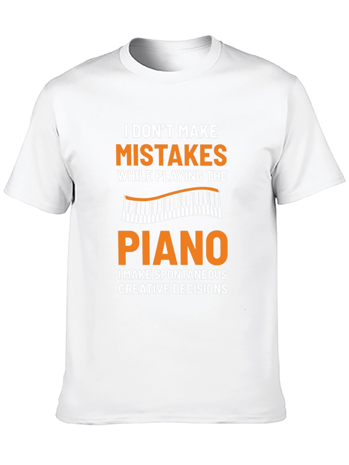 Funny Piano Player T-Shirt: I Dont Make Mistakes
