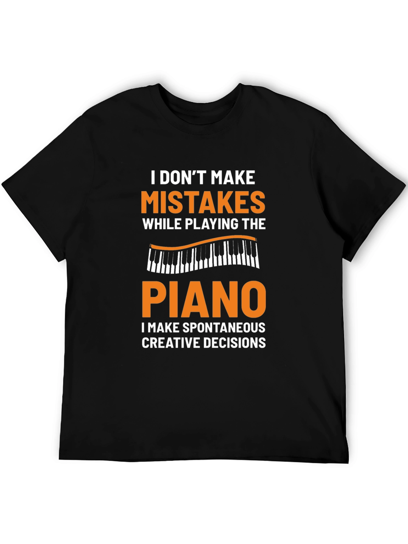Funny Piano Player T-Shirt: I Dont Make Mistakes