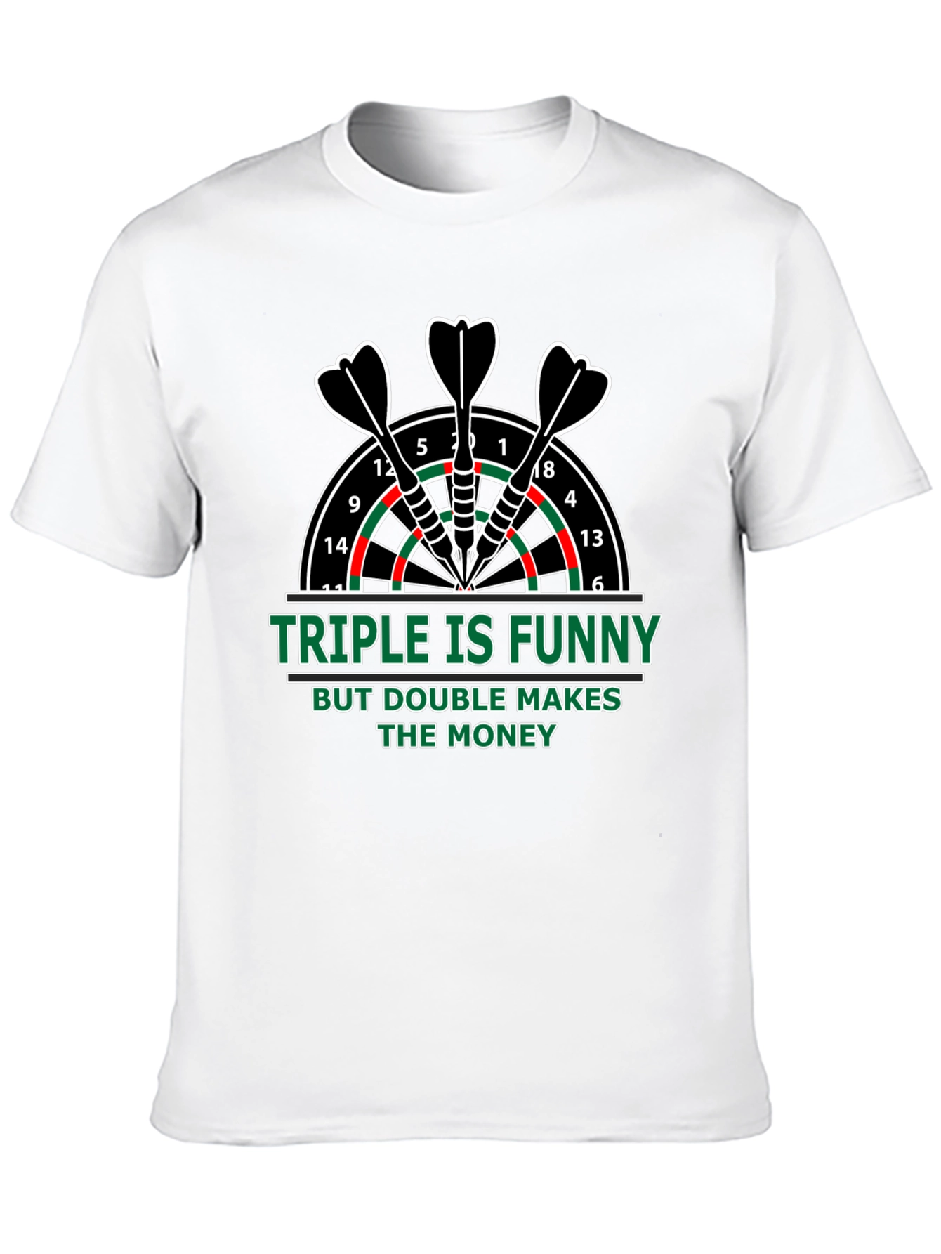 Darts T-Shirt: Triple is Funny Double Makes Money