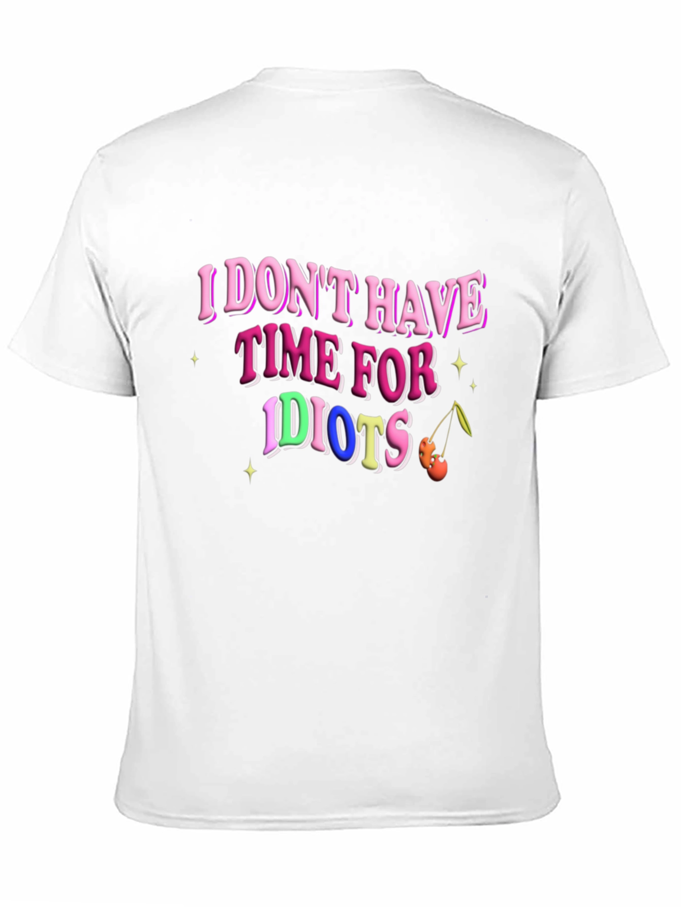 I Dont Have Time for Idiots T-Shirt