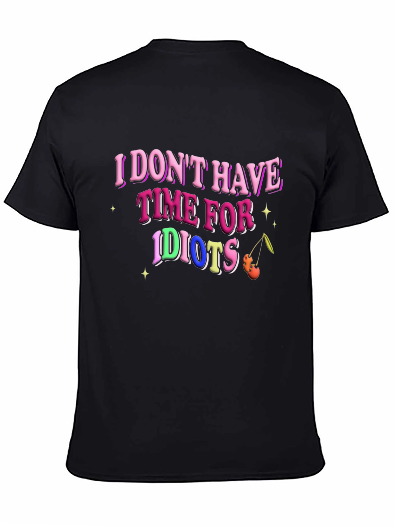 I Dont Have Time for Idiots T-Shirt