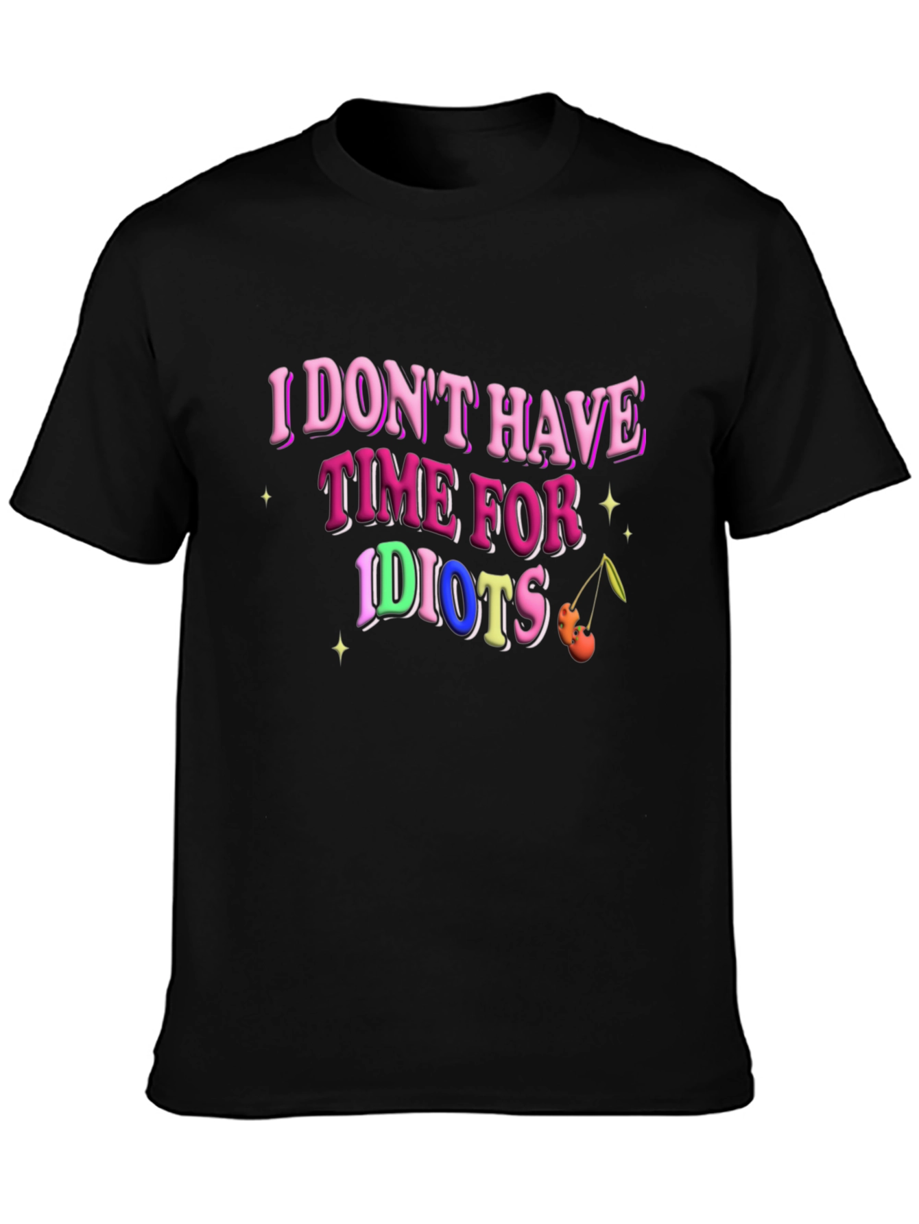I Dont Have Time for Idiots T-Shirt