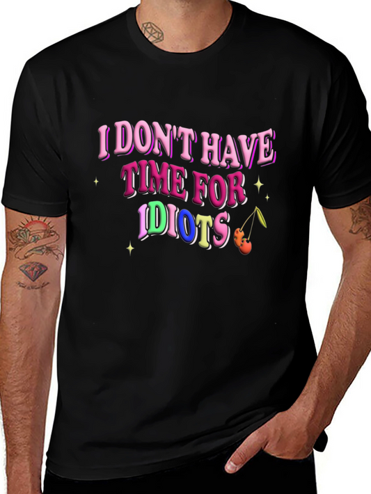 I Dont Have Time for Idiots T-Shirt