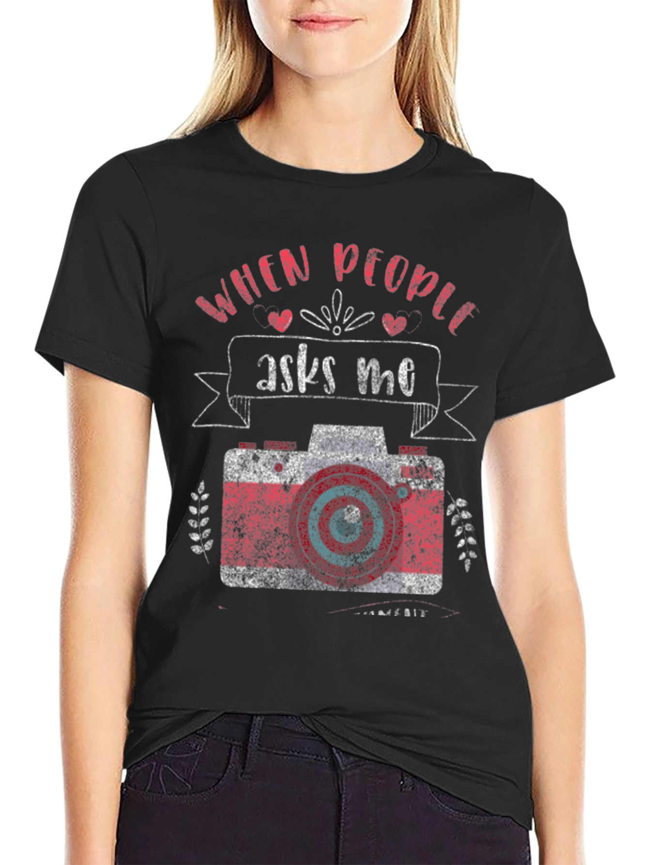 Photographer T-Shirt - When People Ask Me Camera Design