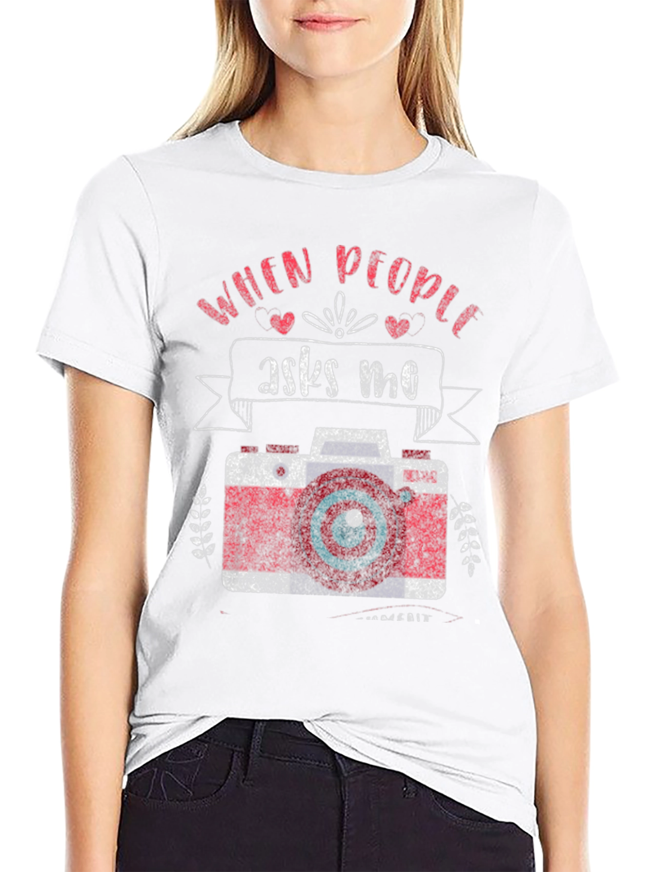 Photographer T-Shirt - When People Ask Me Camera Design
