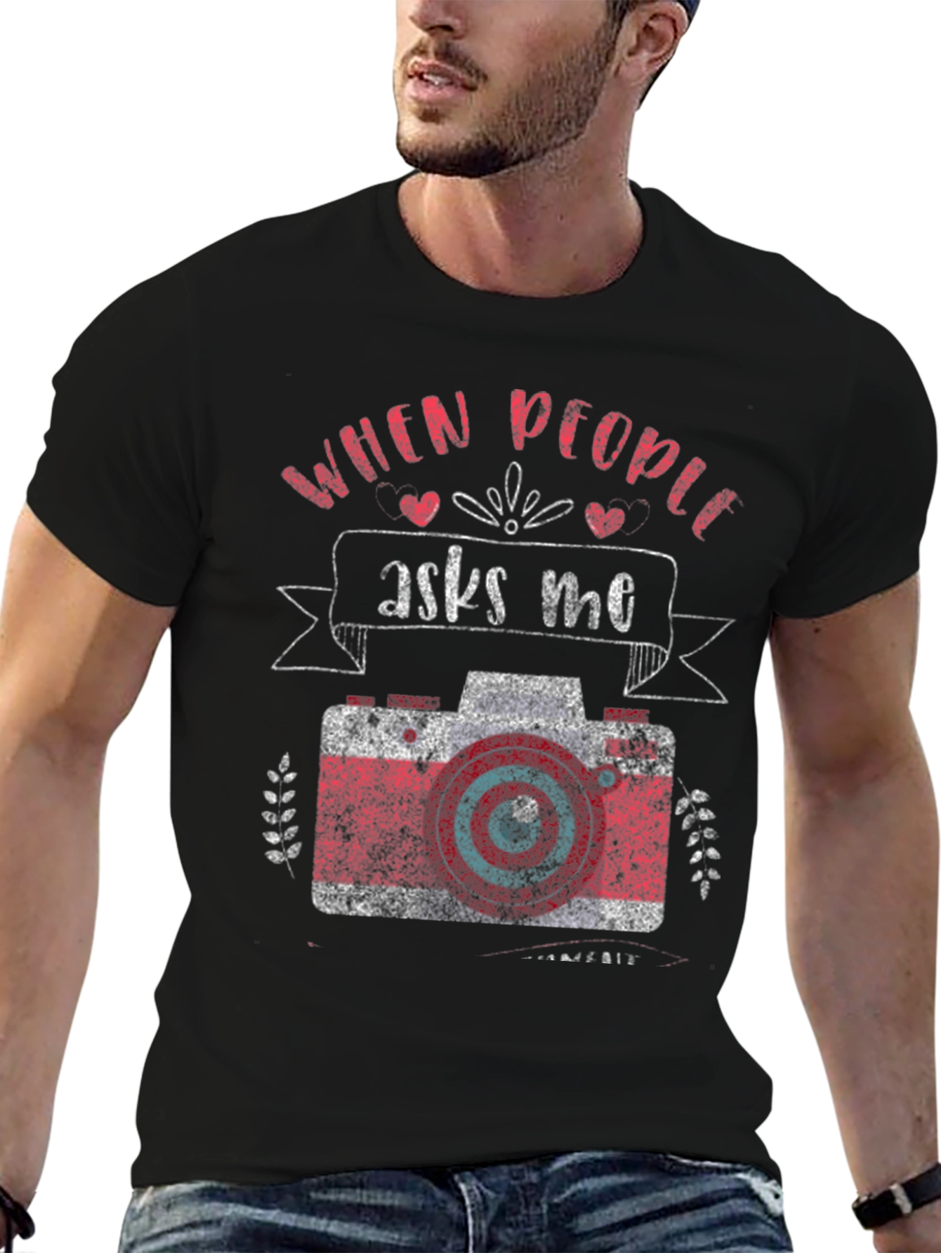 Photographer T-Shirt - When People Ask Me Camera Design