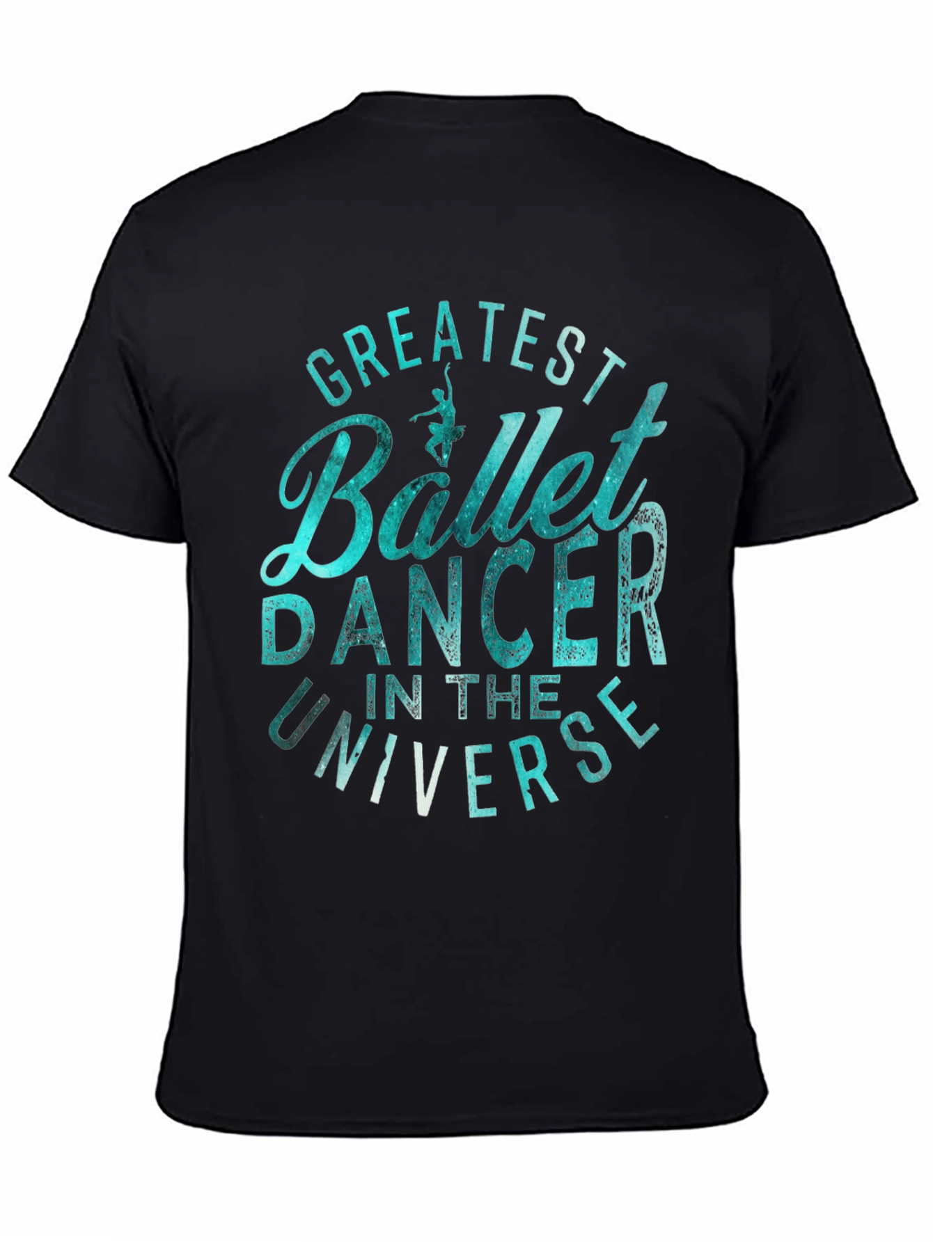 Greatest Ballet Dancer Universe Graphic T-Shirt