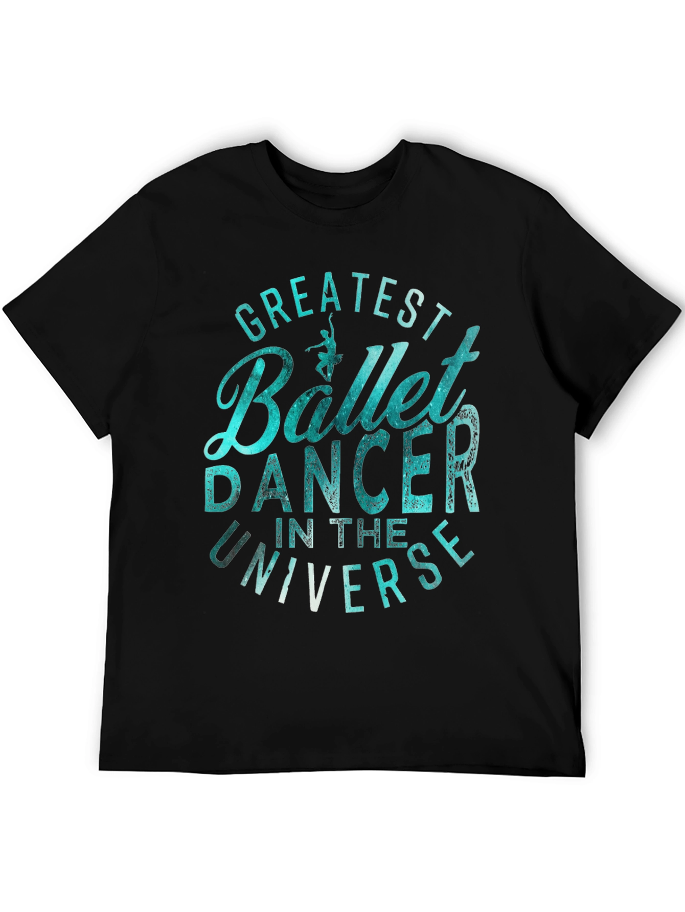 Greatest Ballet Dancer Universe Graphic T-Shirt