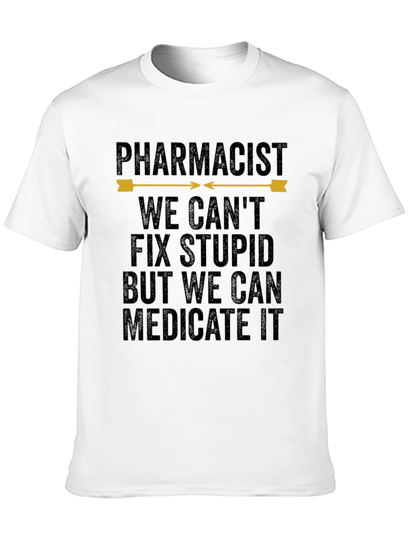Pharmacist Humor T-Shirt - We Cant Fix Stupid