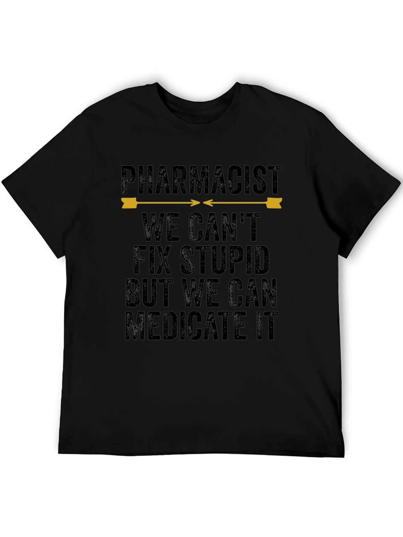Pharmacist Humor T-Shirt - We Cant Fix Stupid
