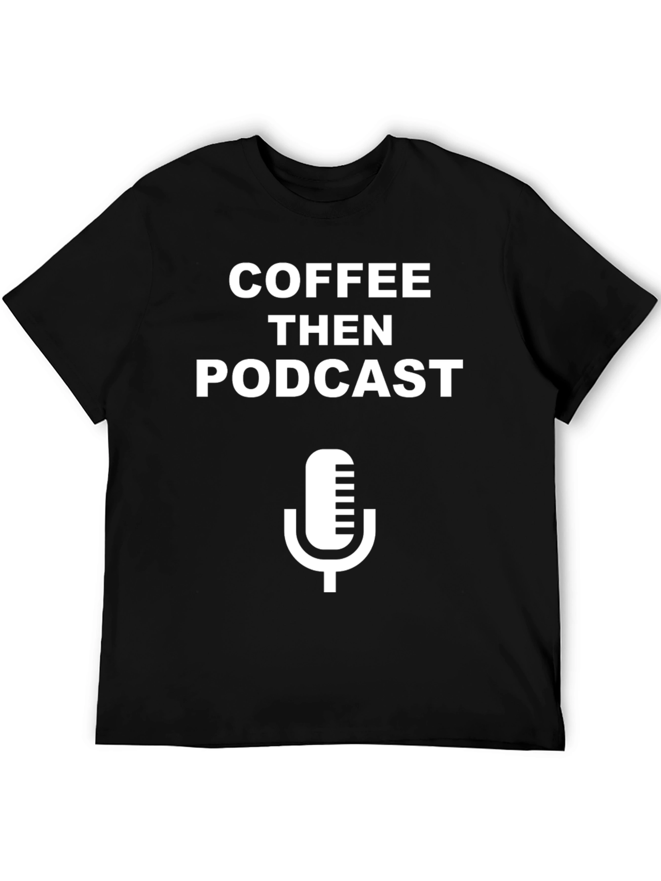 Coffee Then Podcast Black T-Shirt