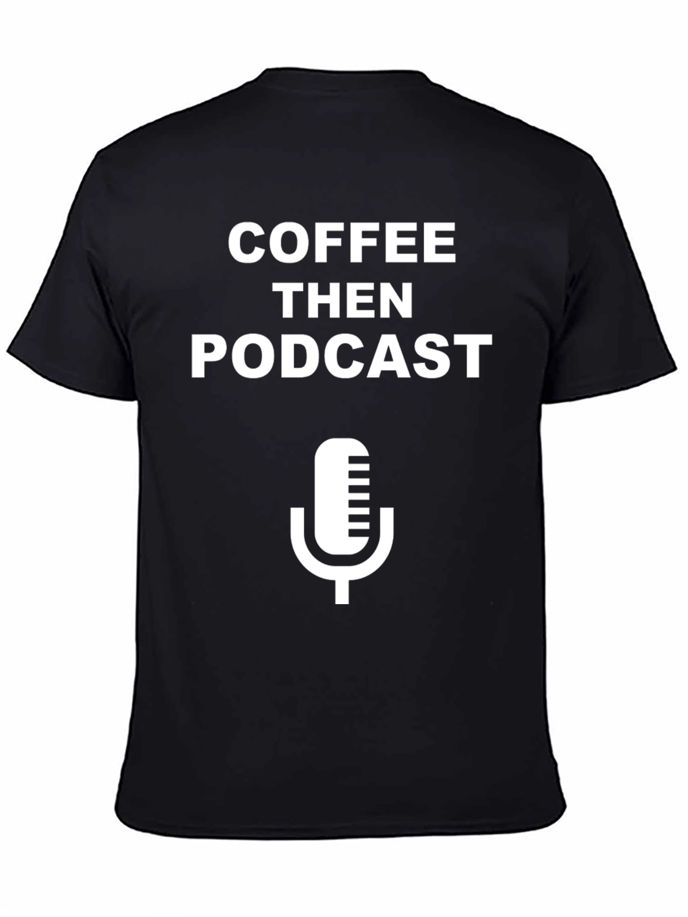 Coffee Then Podcast Black T-Shirt