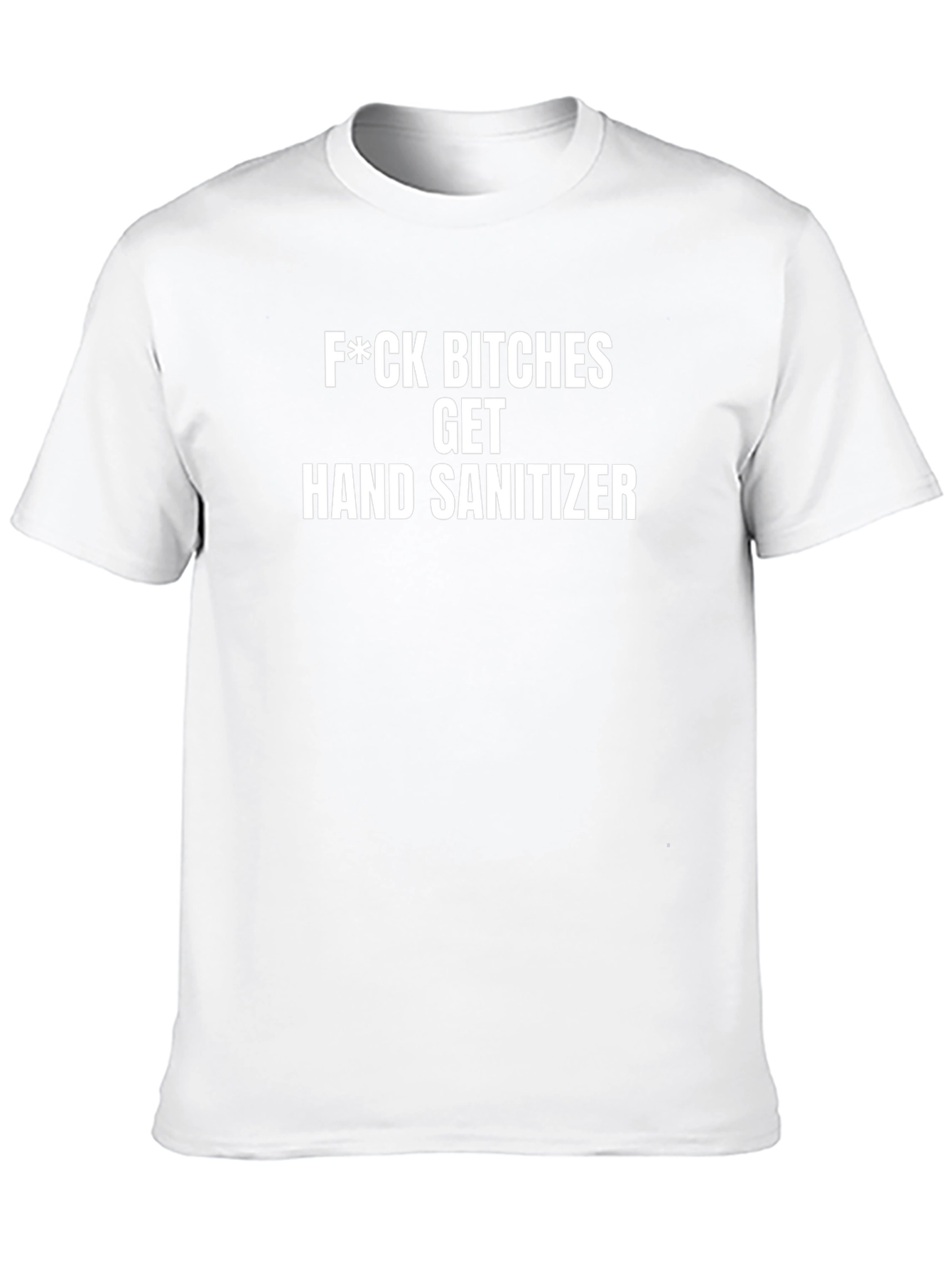 Funny Offensive T-Shirt: Get Hand Sanitizer