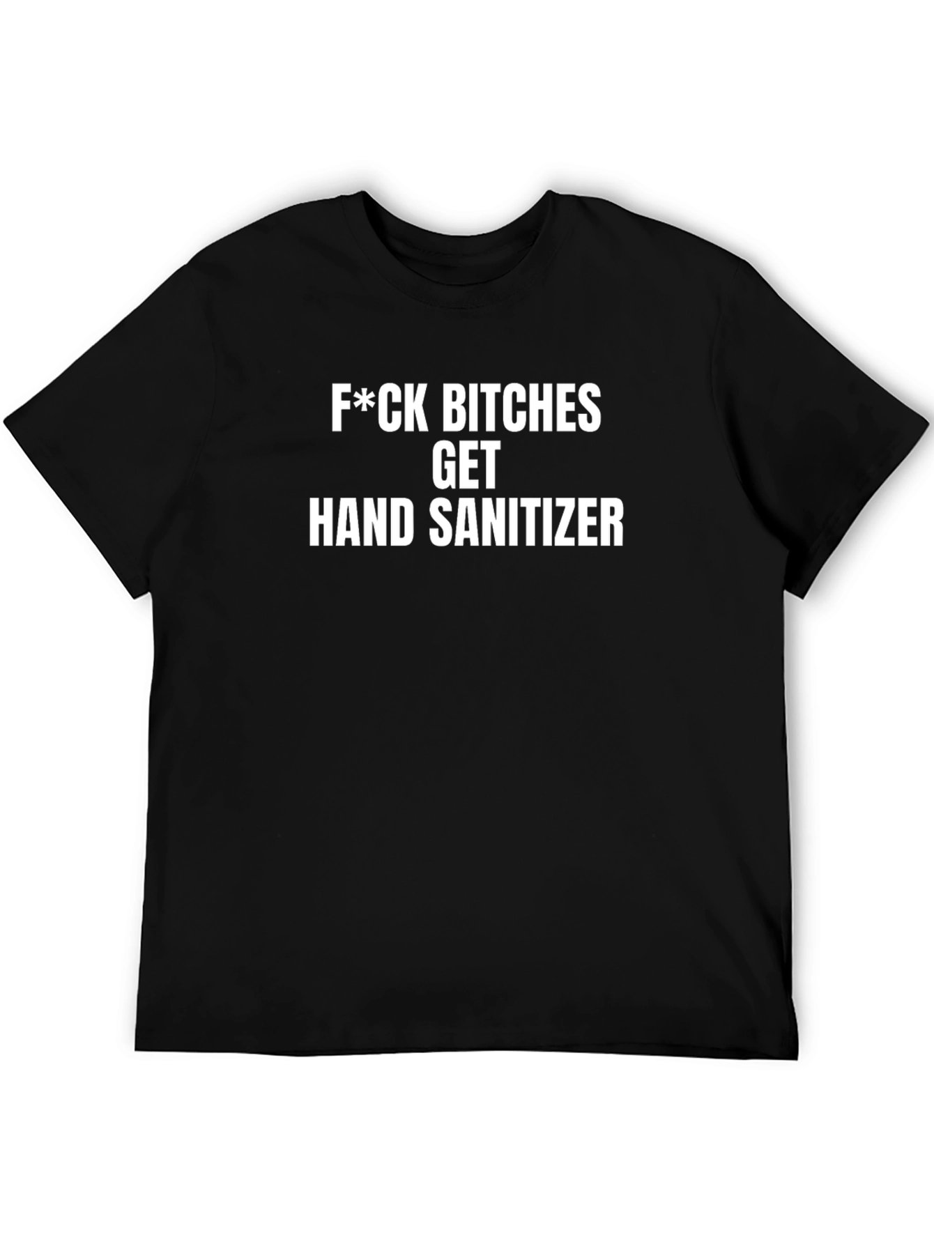 Funny Offensive T-Shirt: Get Hand Sanitizer
