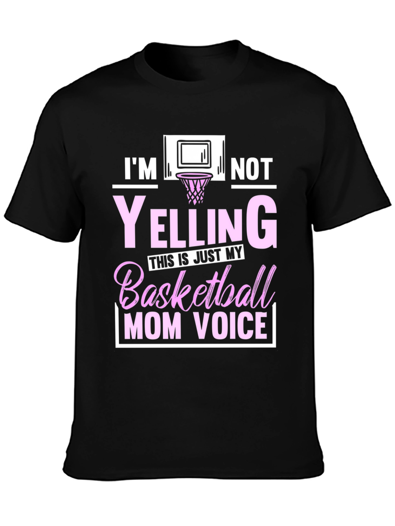 Im Not Yelling Basketball Mom T-Shirt