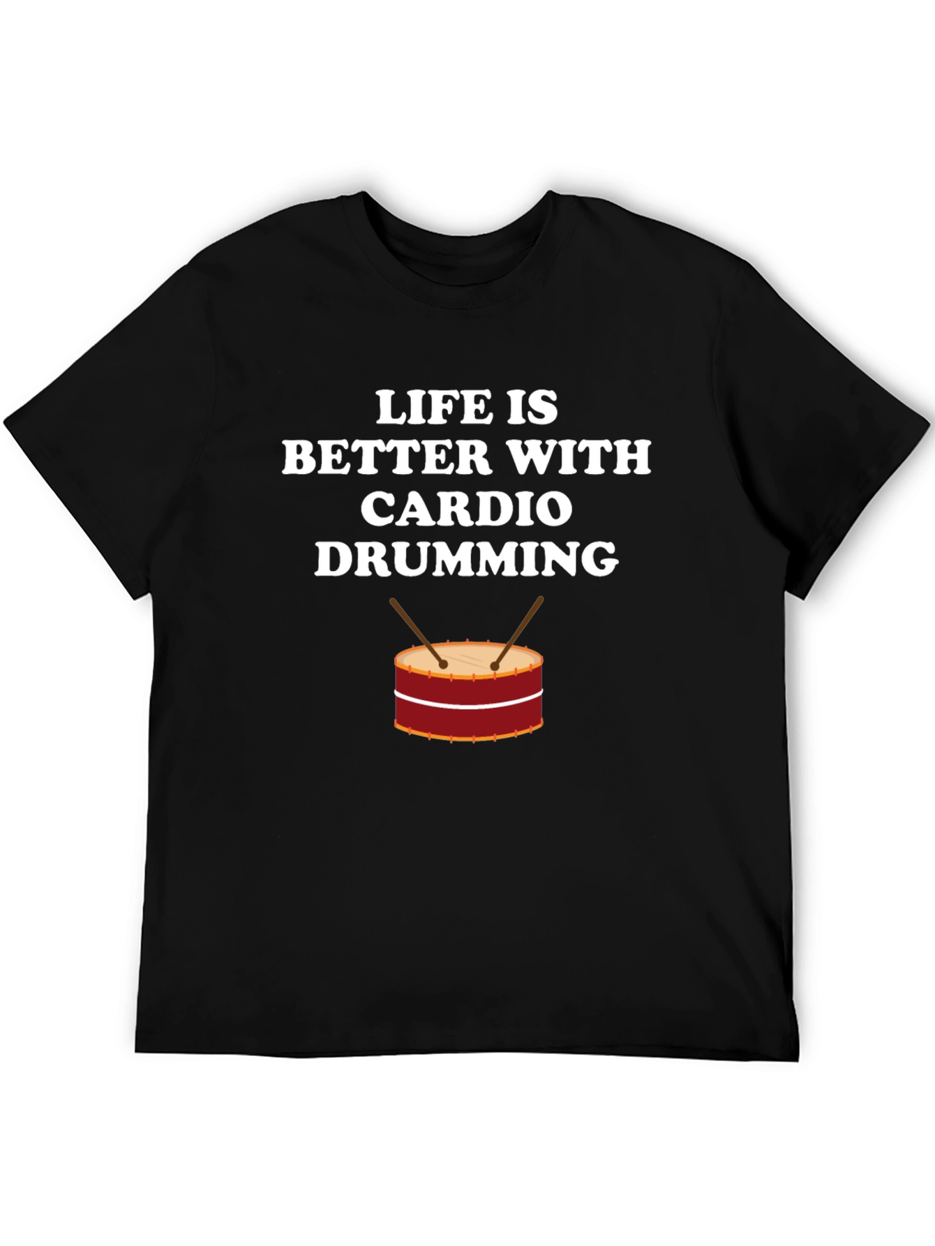 Life is Better with Cardio Drumming T-Shirt