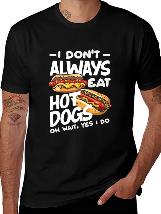 Funny Hot Dog Graphic T-Shirt - I Dont Always Eat Hot Dogs