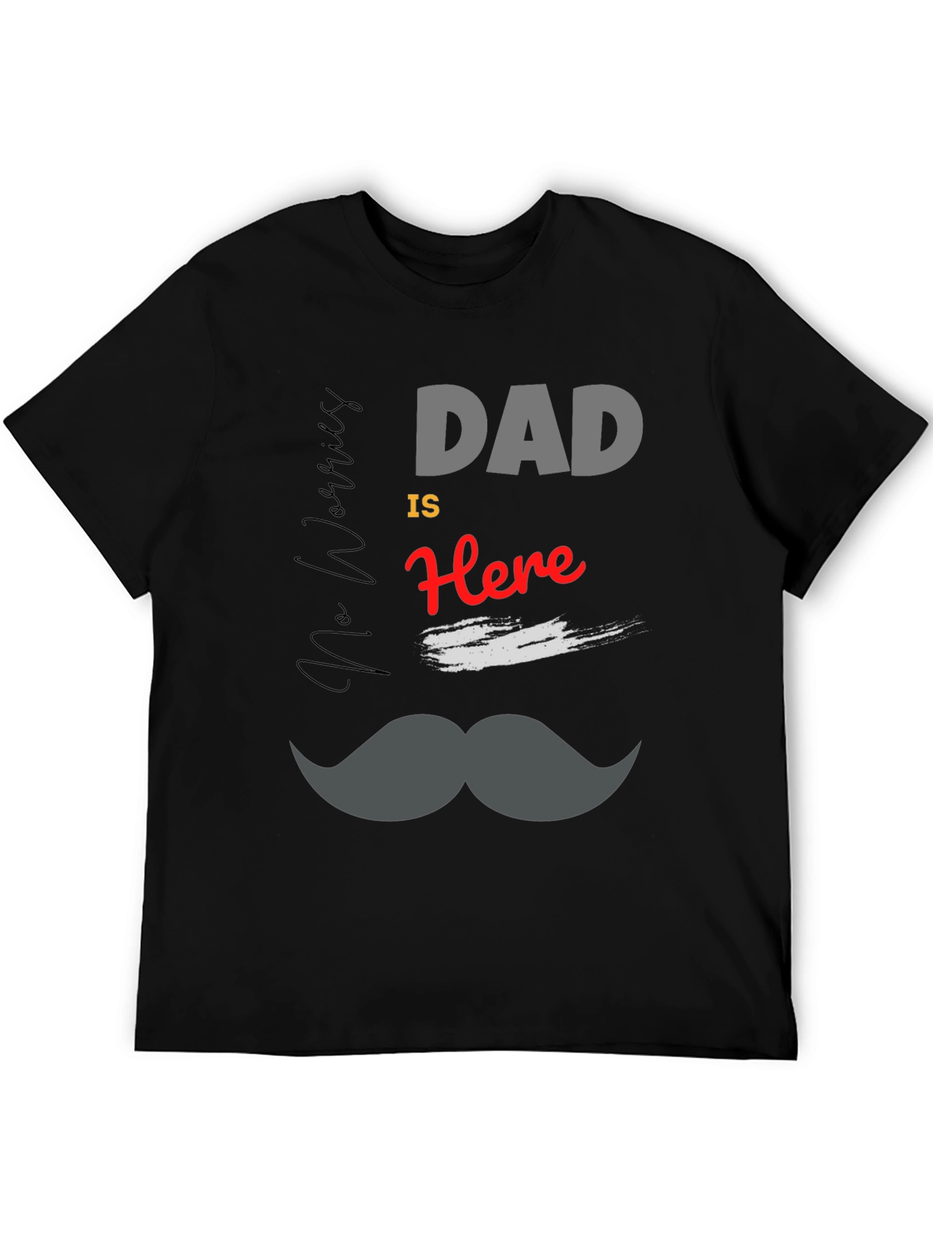 Dad is Here T-Shirt - Mens Black Graphic Tee