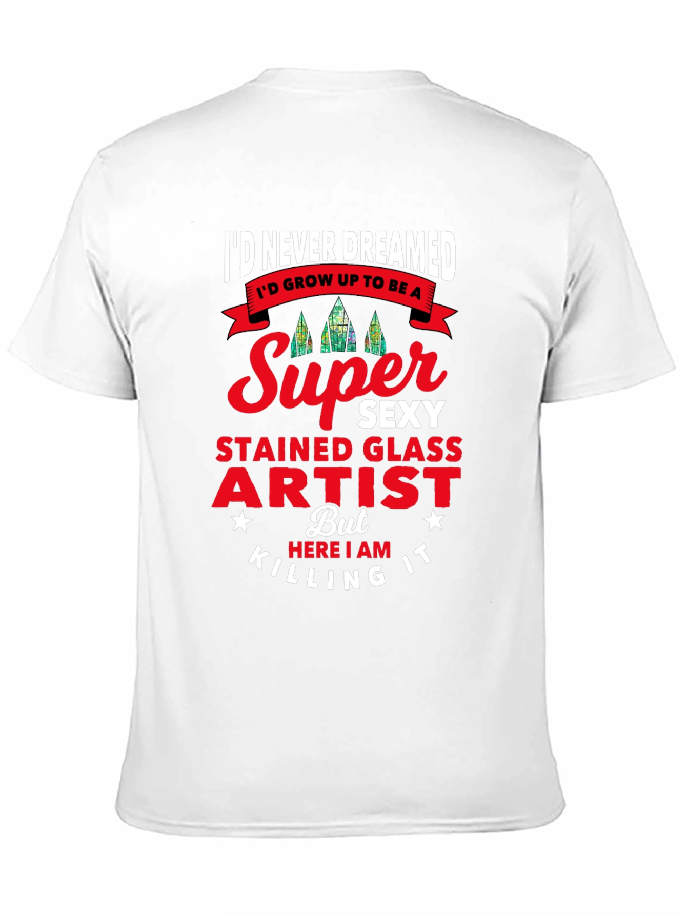 Super Sexy Stained Glass Artist T-Shirt