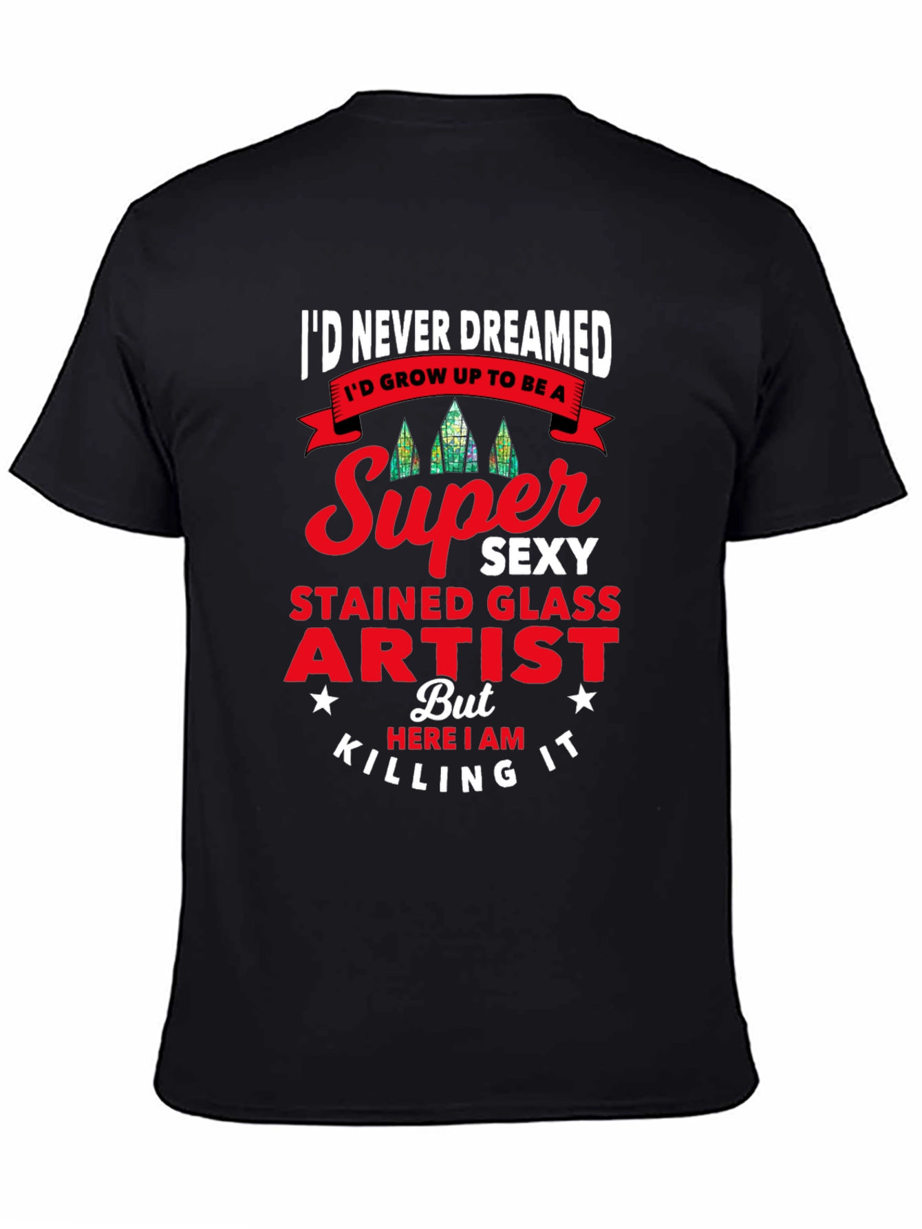 Super Sexy Stained Glass Artist T-Shirt
