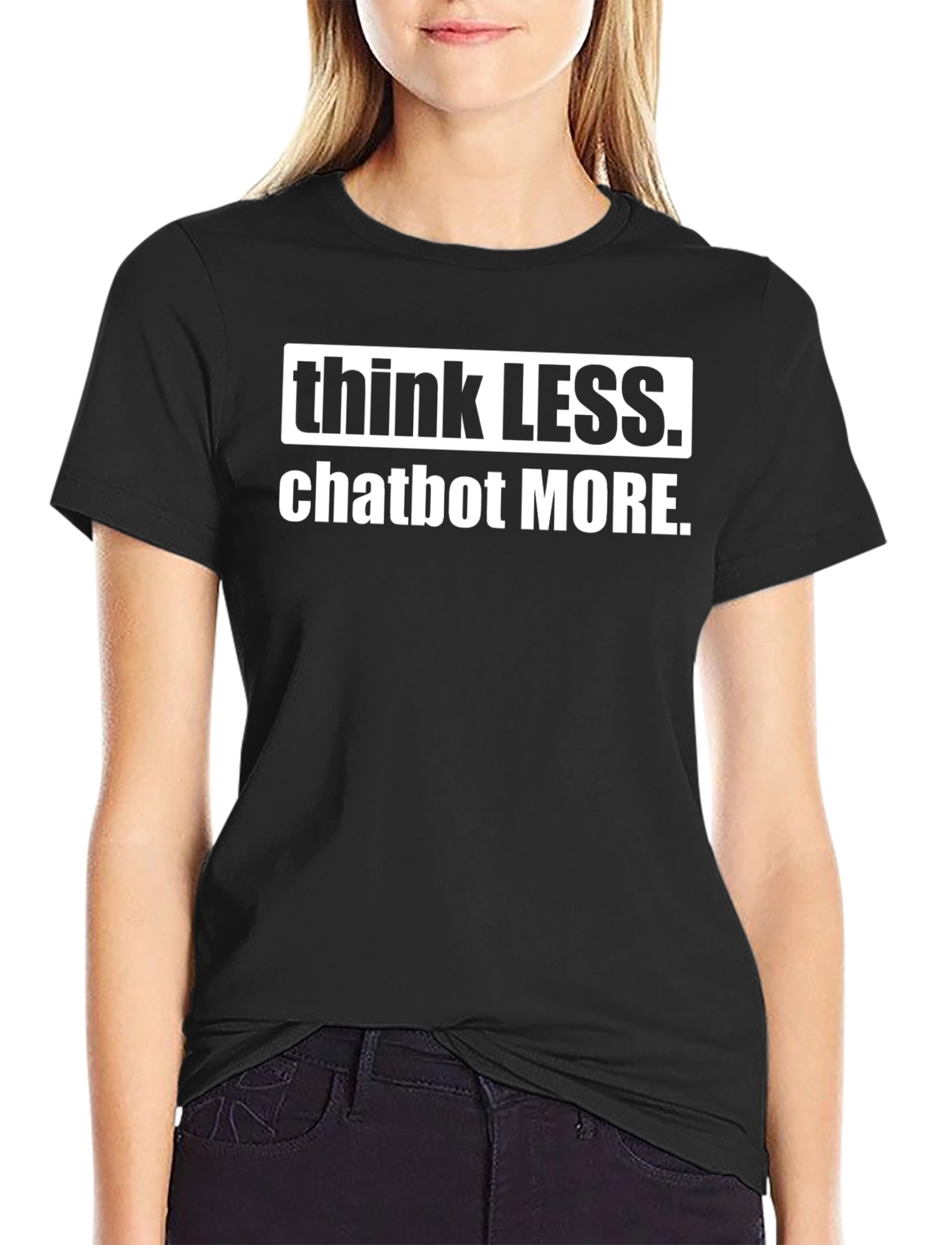 Think Less Chatbot More Graphic Tee