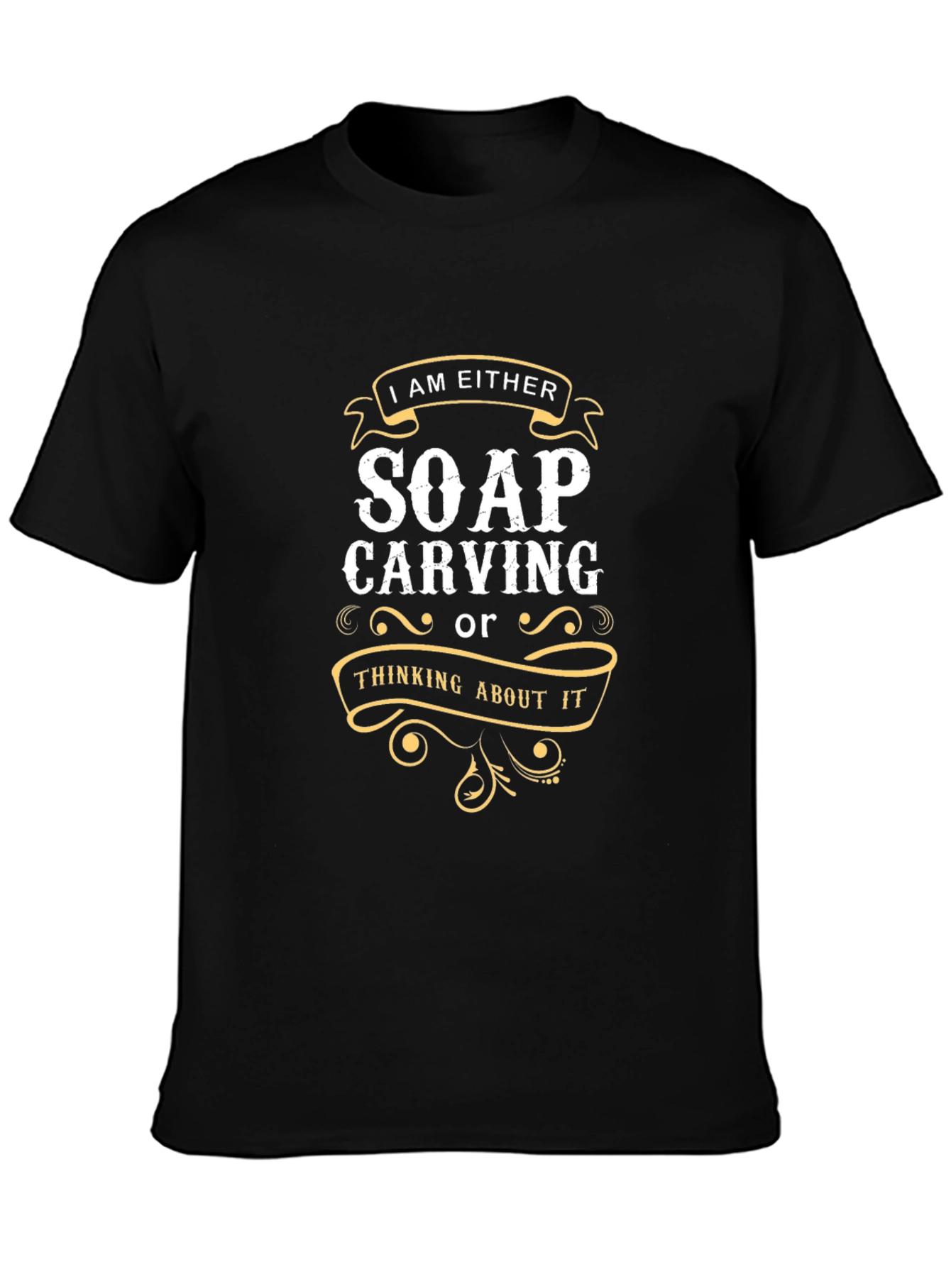 Soap Carving T-Shirt: I Am Either... Funny Hobby Tee