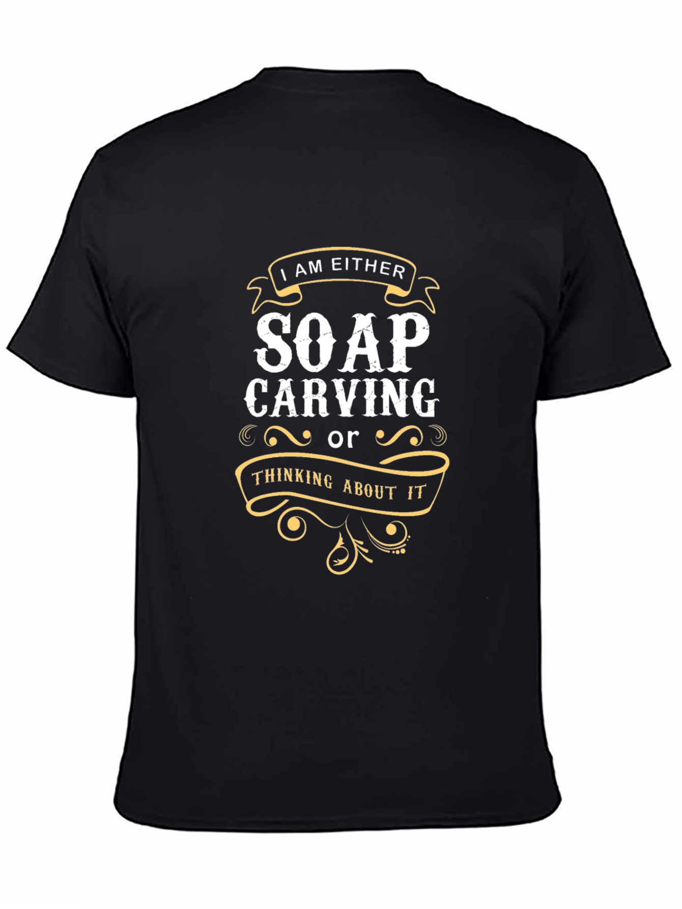 Soap Carving T-Shirt: I Am Either... Funny Hobby Tee