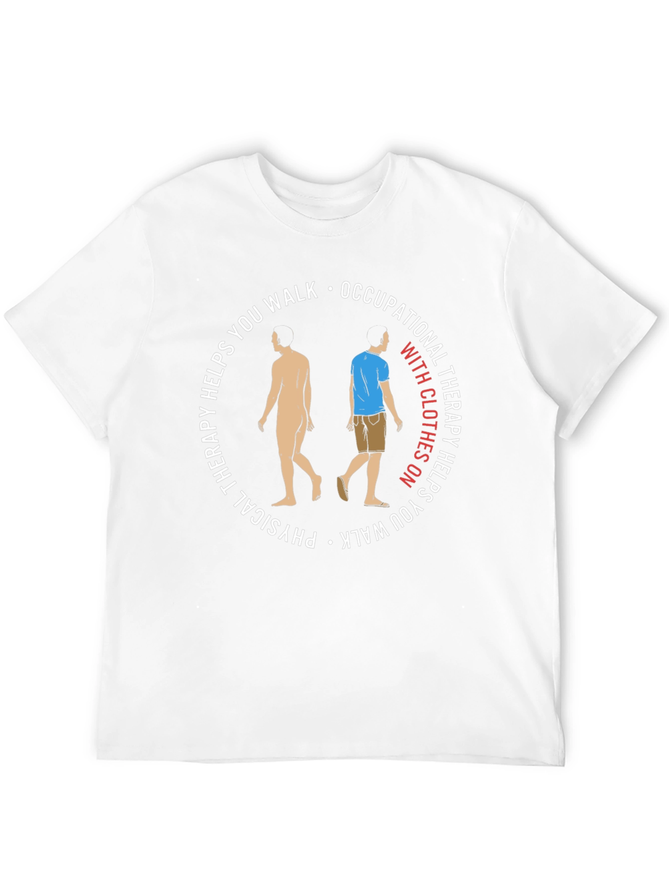 Physical Occupational Therapy Helps You Walk T-Shirt