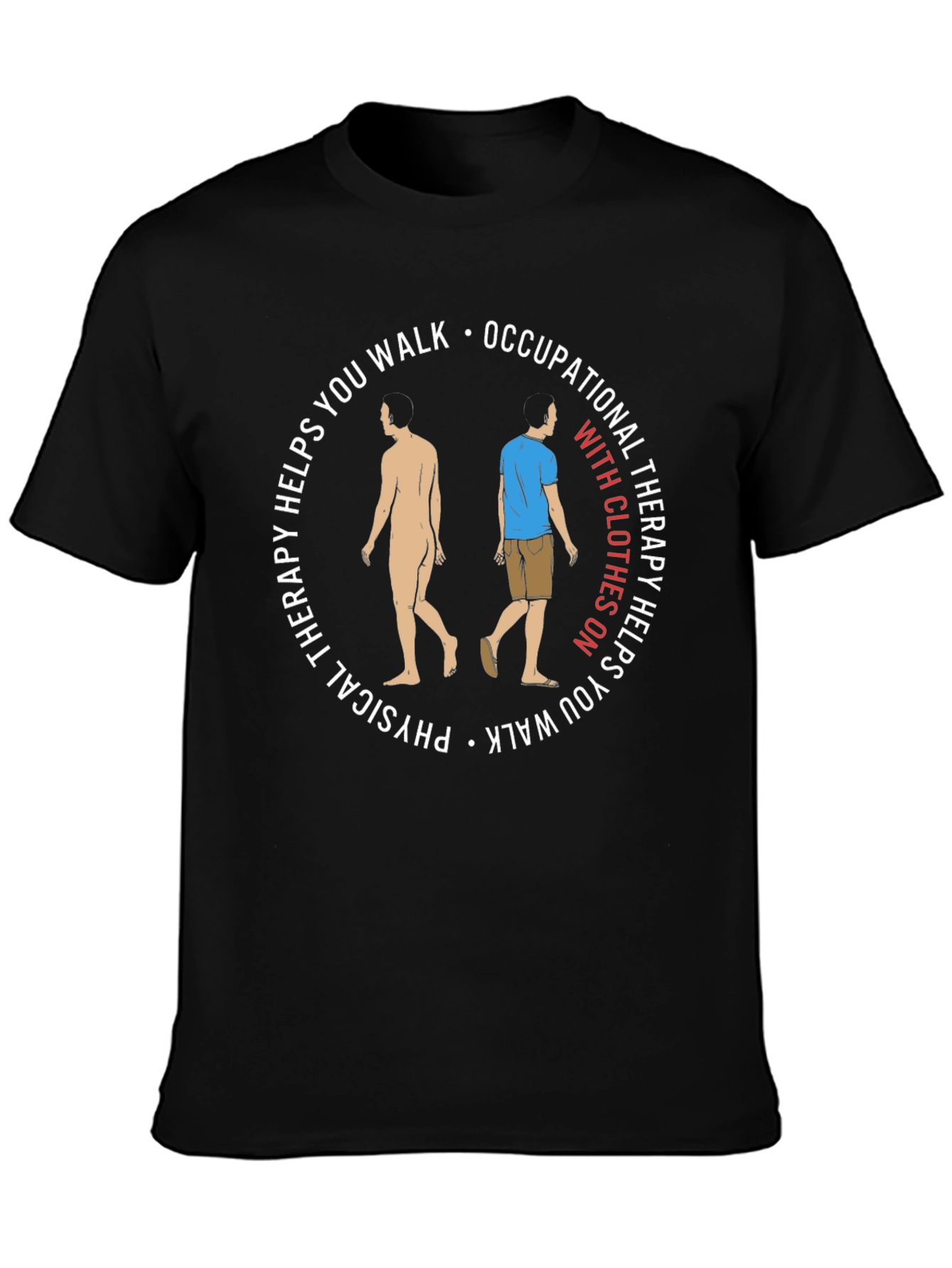 Physical Occupational Therapy Helps You Walk T-Shirt