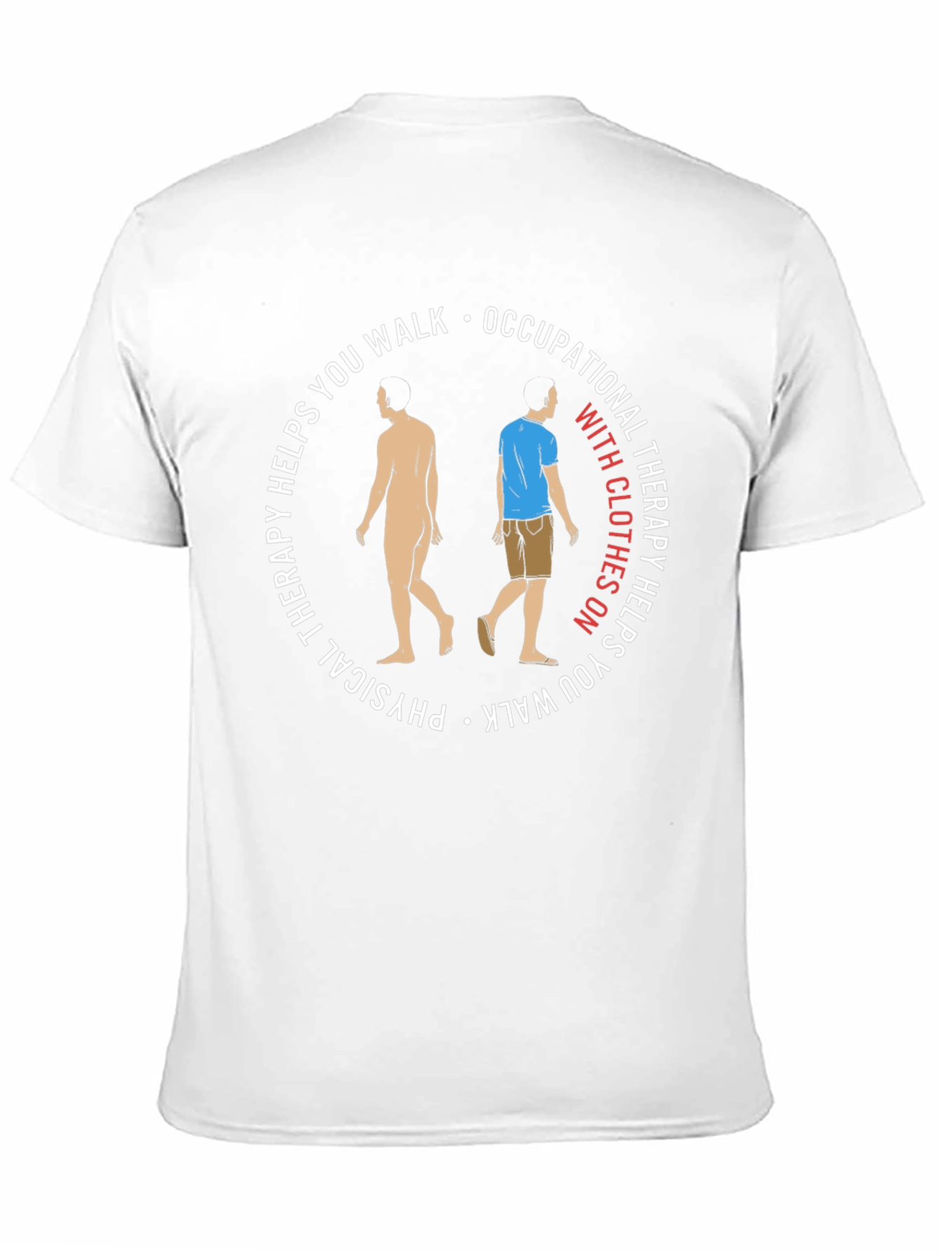 Physical Occupational Therapy Helps You Walk T-Shirt