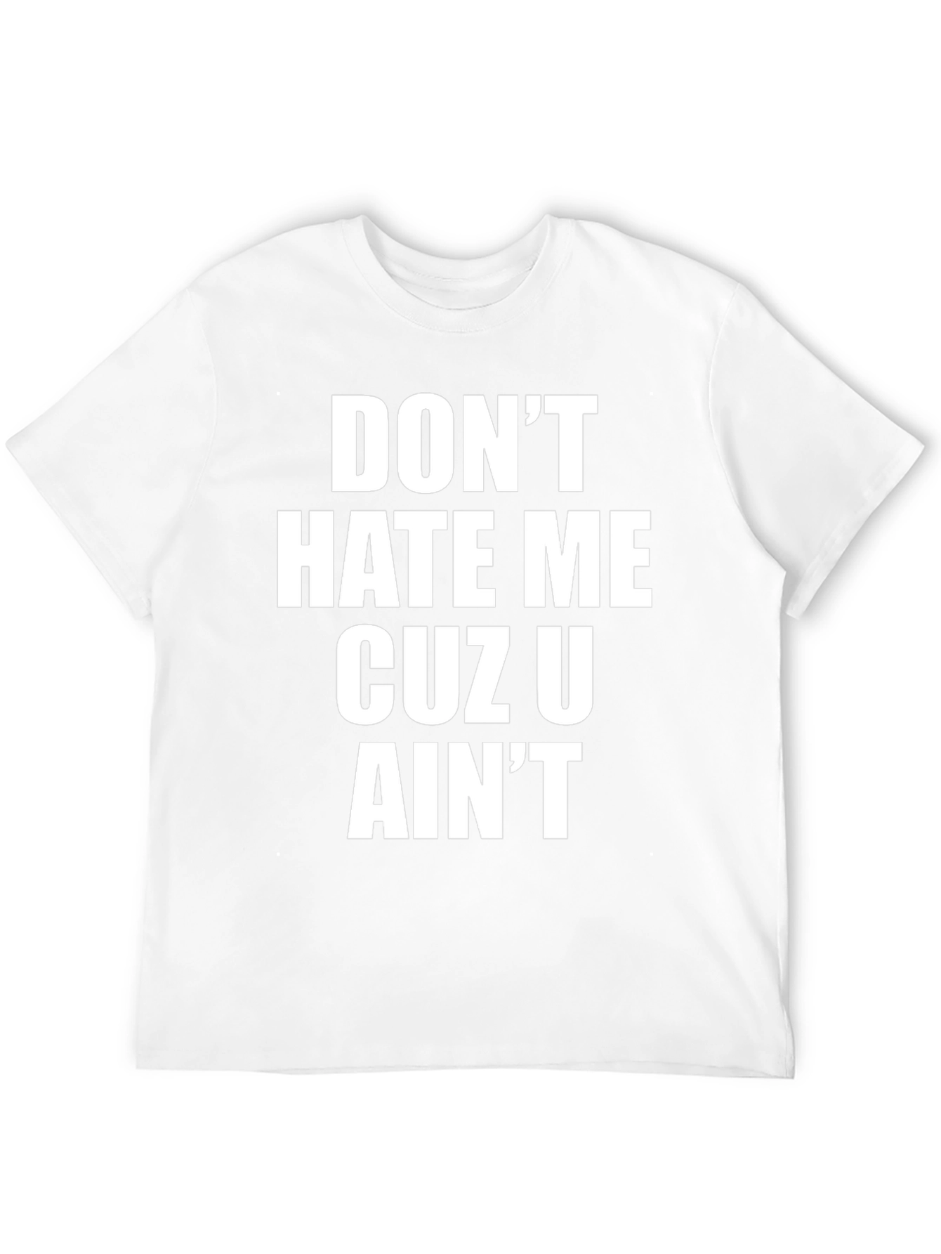 Dont Hate Me Graphic Tee - Bold Statement Shirt