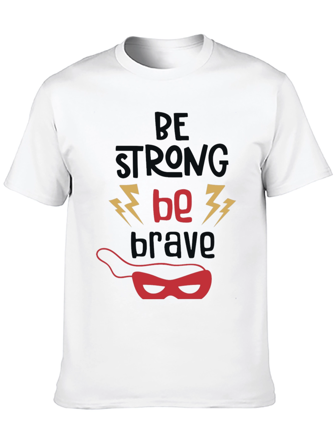 Be Strong Be Brave T-Shirt