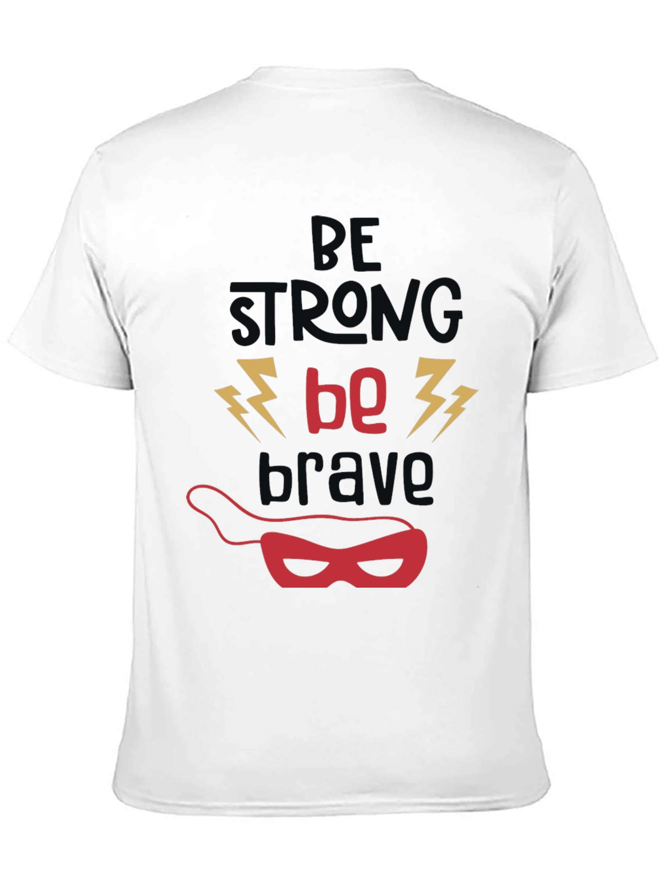 Be Strong Be Brave T-Shirt