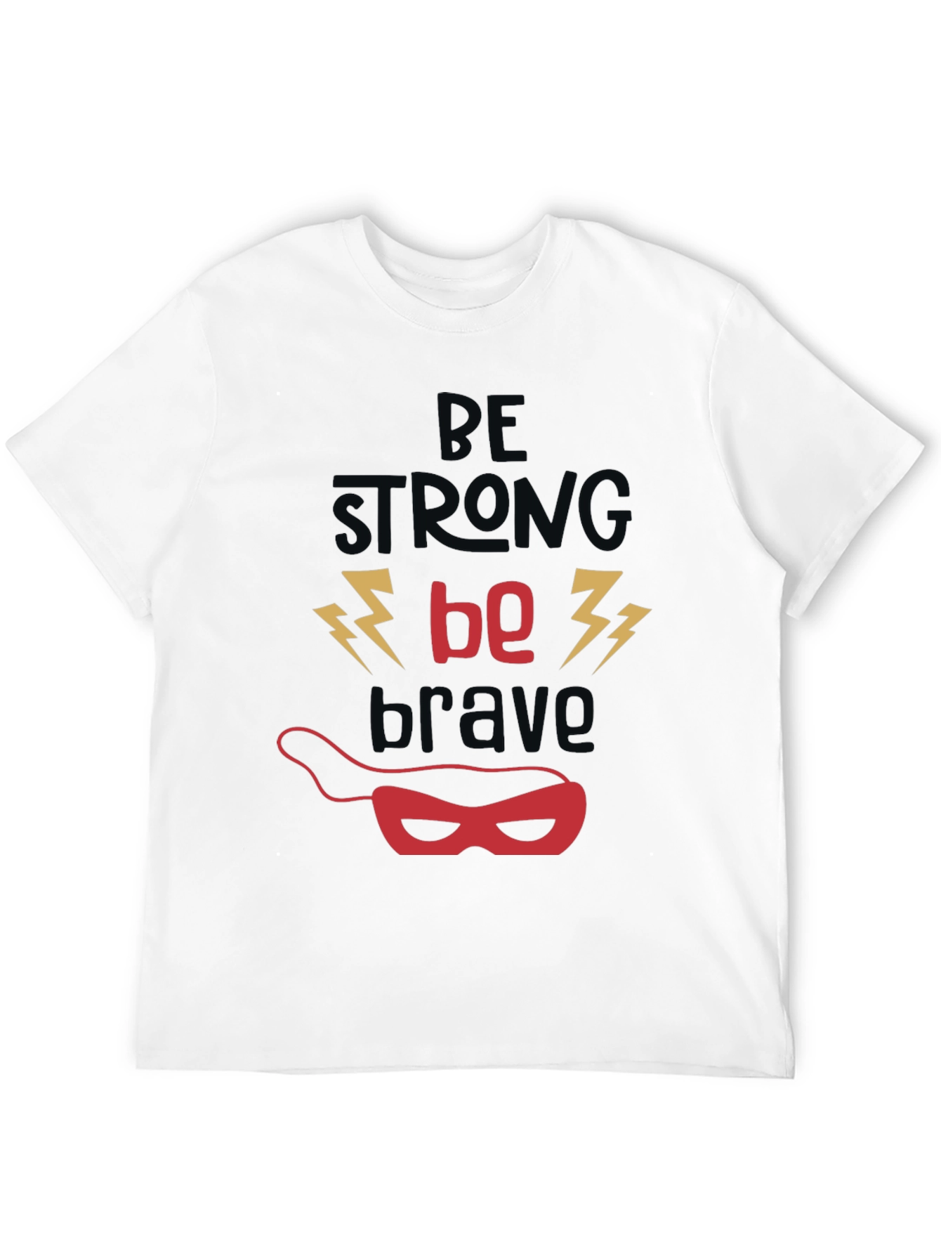 Be Strong Be Brave T-Shirt