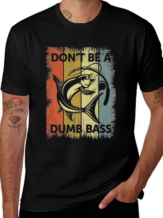 Dont Be A Dumb Bass T-Shirt - Fishing Graphic Tee