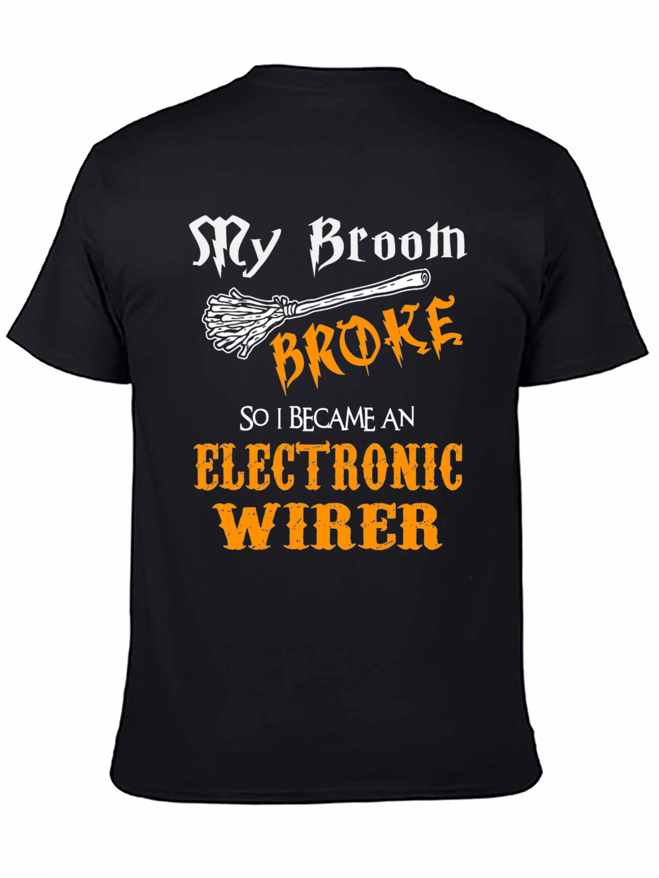 My Broom Broke - Electronic Wirer T-Shirt