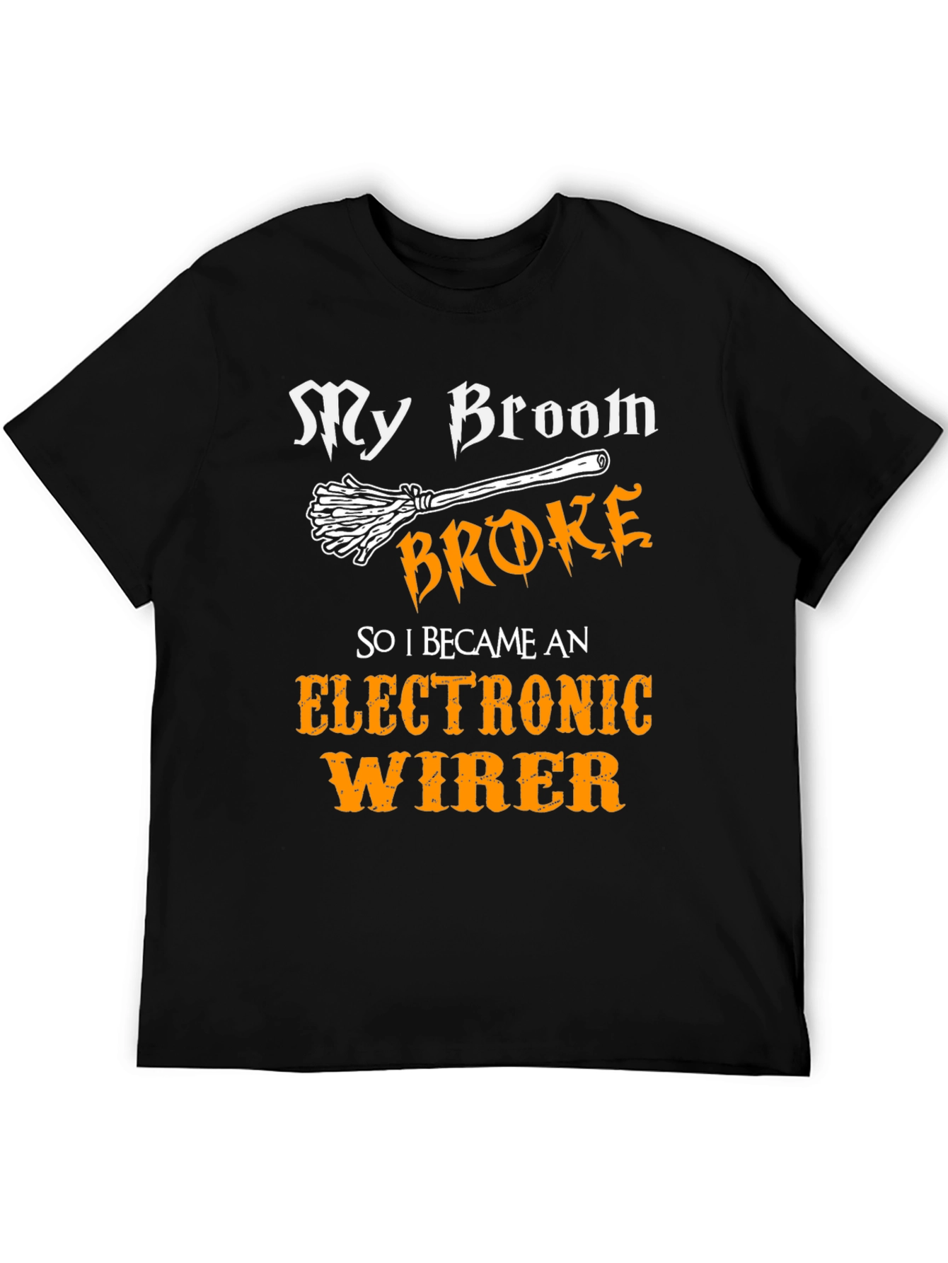My Broom Broke - Electronic Wirer T-Shirt