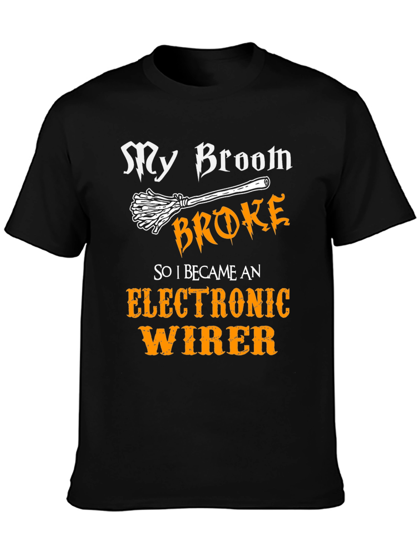 My Broom Broke - Electronic Wirer T-Shirt