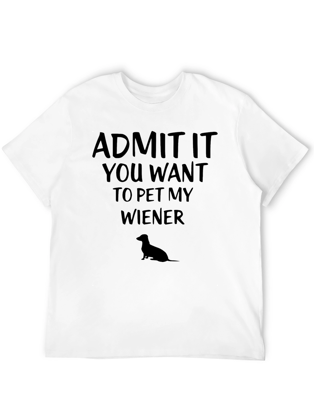 Admit It Pet My Wiener T-Shirt