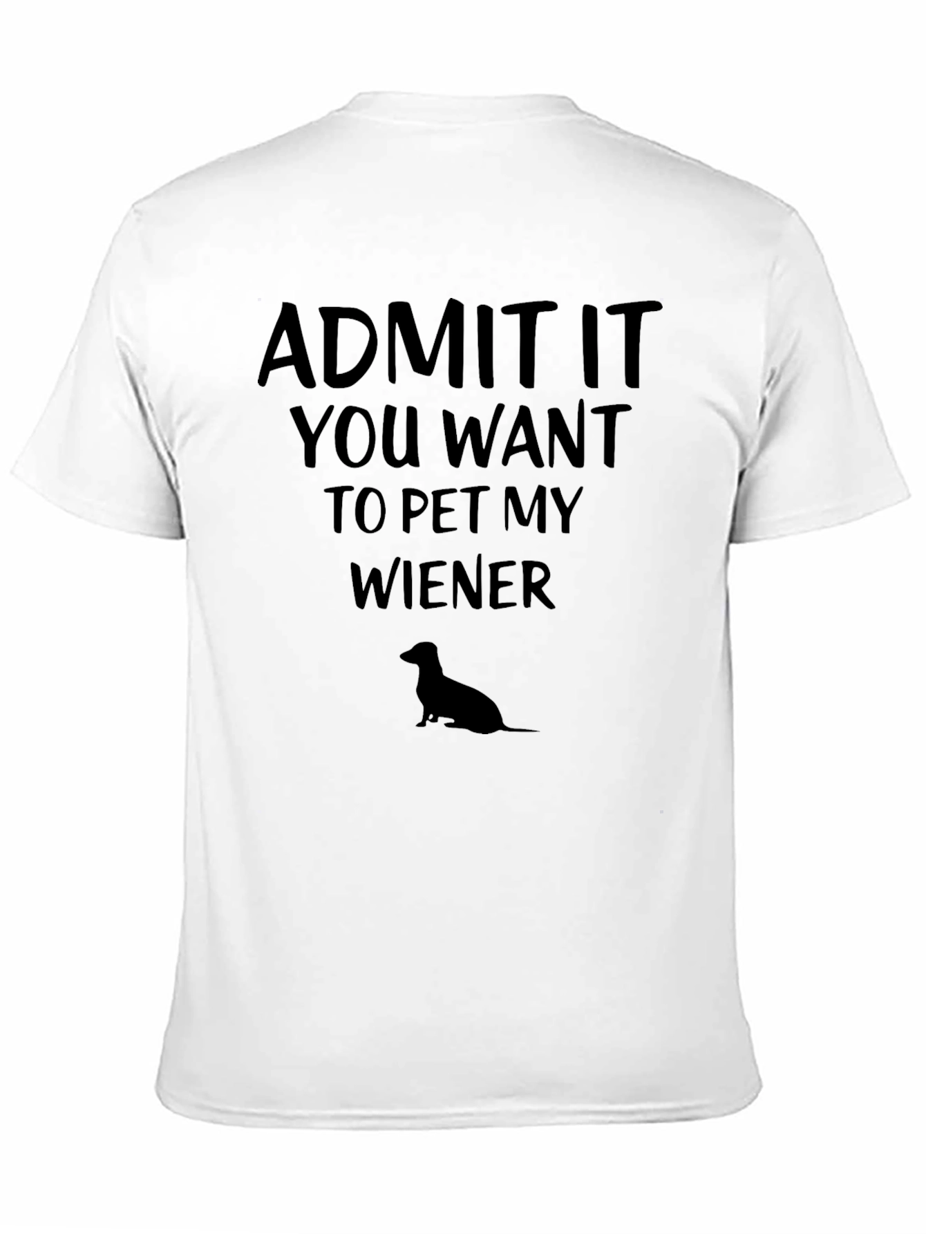 Admit It Pet My Wiener T-Shirt
