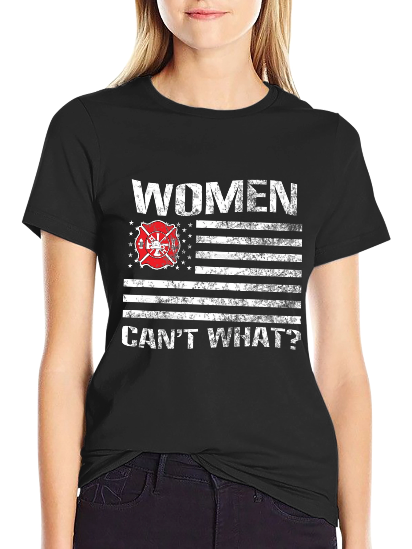 Women Cant What? Firefighter T-Shirt
