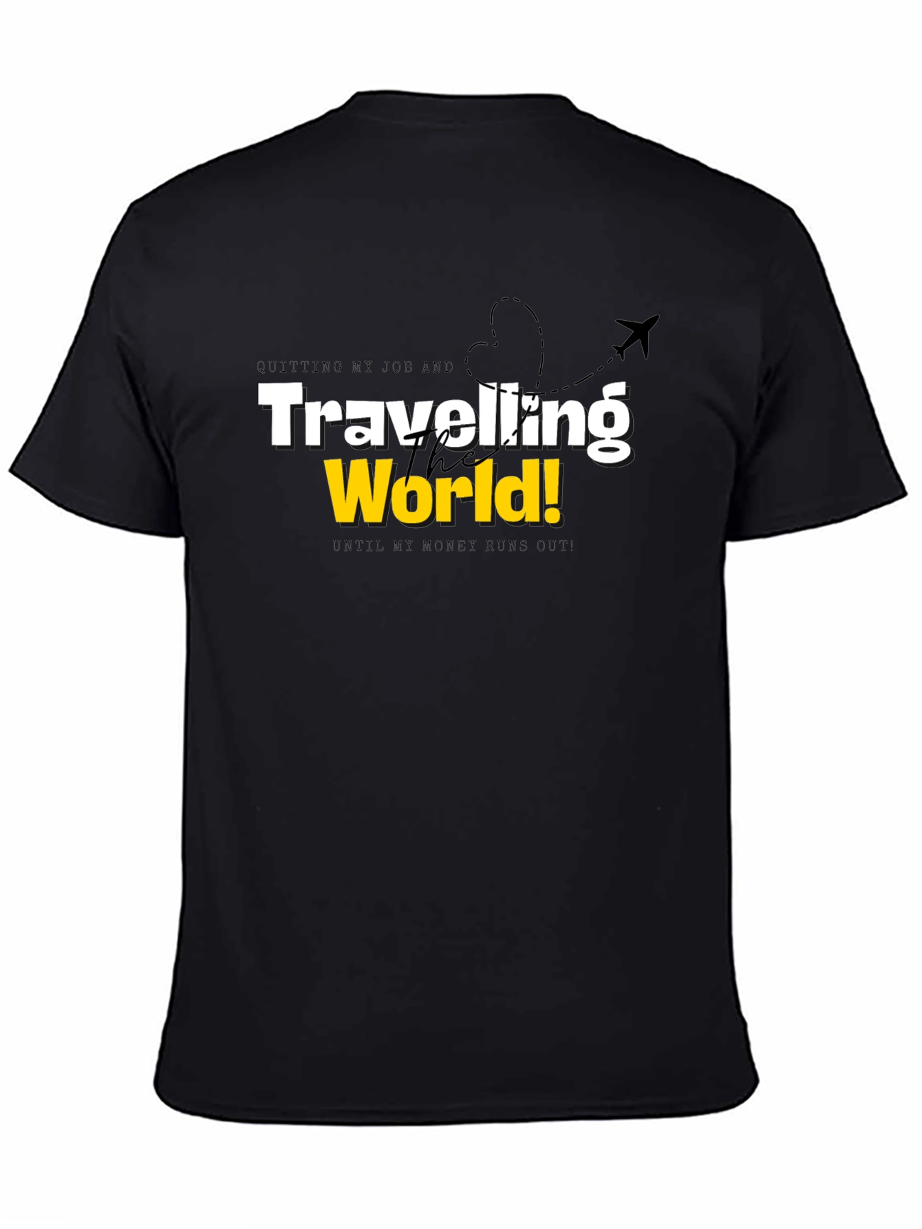Quitting My Job Traveling the World Black T-Shirt