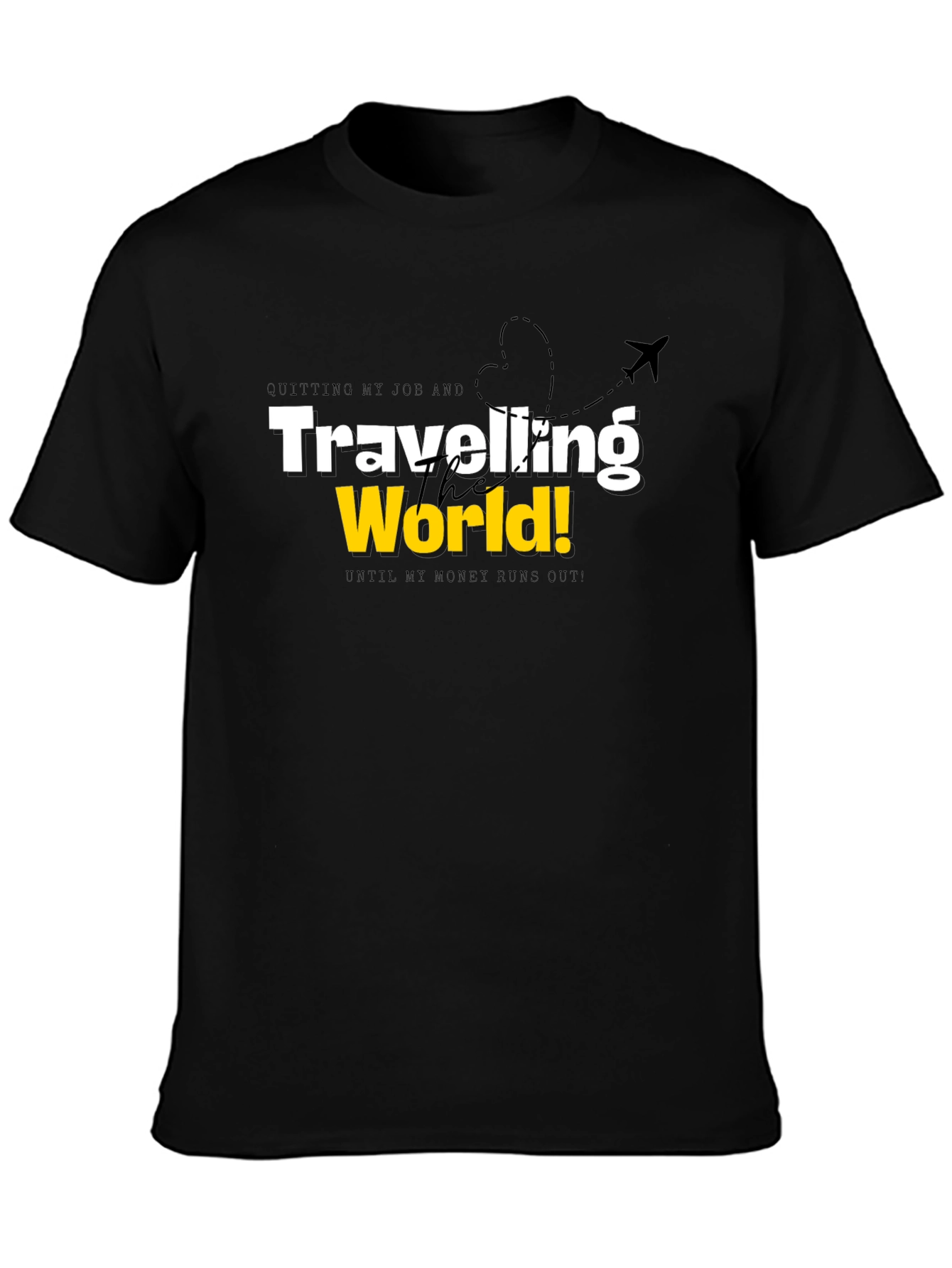 Quitting My Job Traveling the World Black T-Shirt