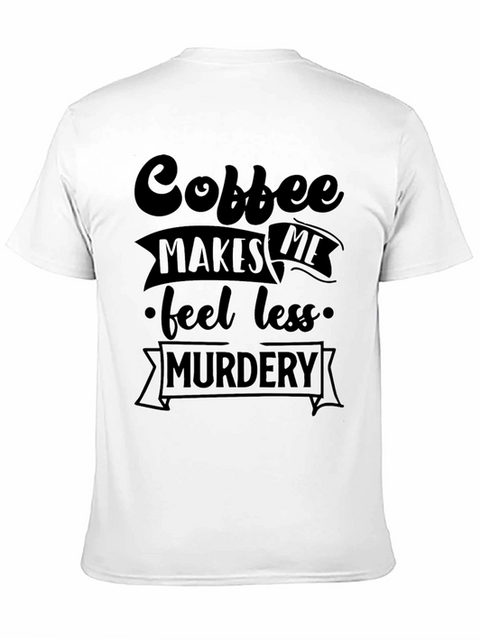 Coffee Makes Me Feel Less Murdery Graphic Tee