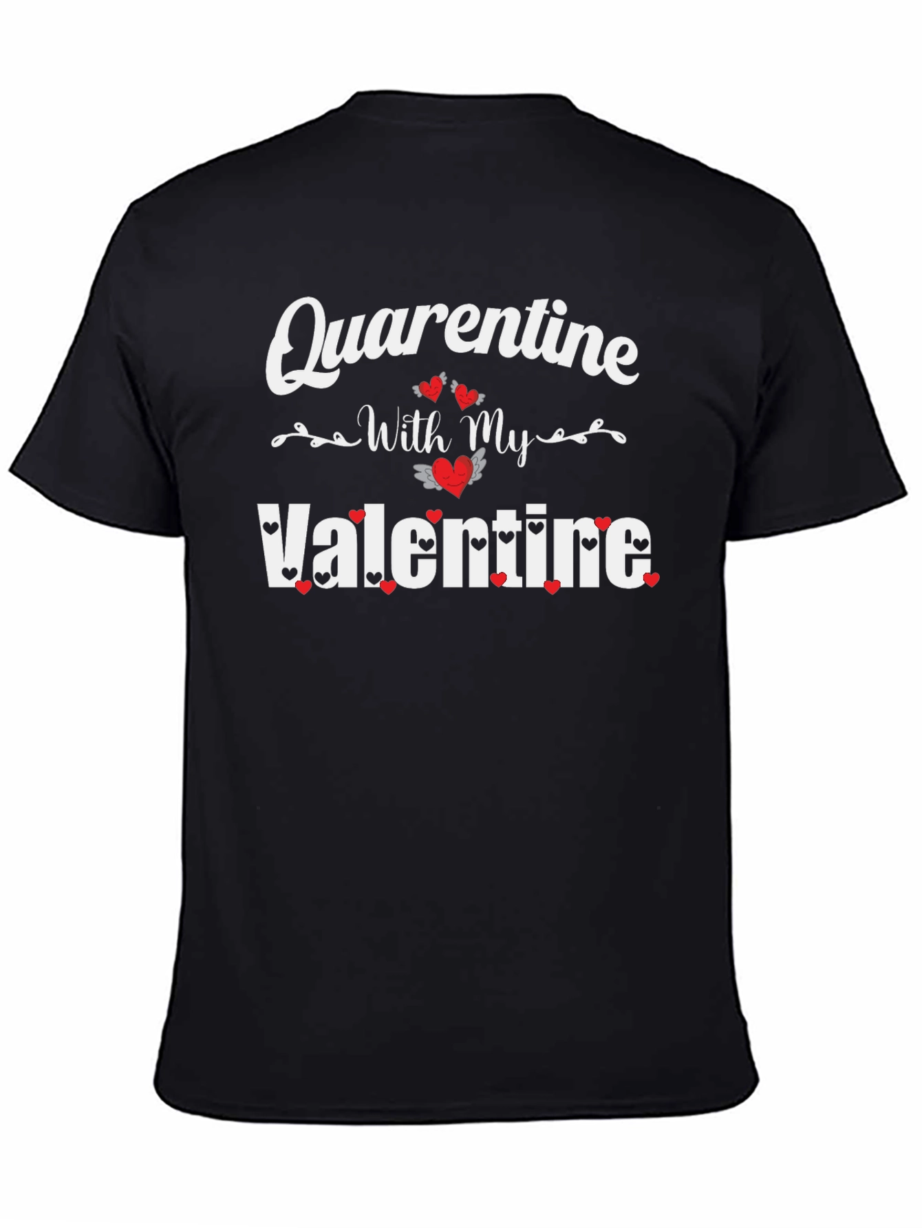 Quarantine With My Valentine Black T-Shirt