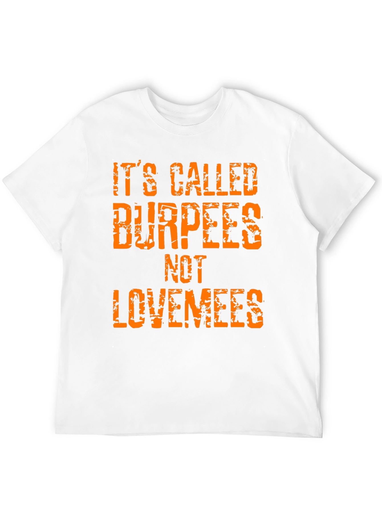 Burpees Not Lovemees T-Shirt - Gym Workout Tee