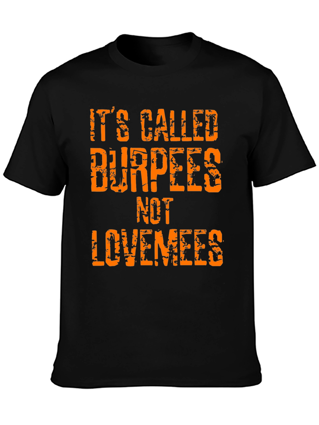 Burpees Not Lovemees T-Shirt - Gym Workout Tee