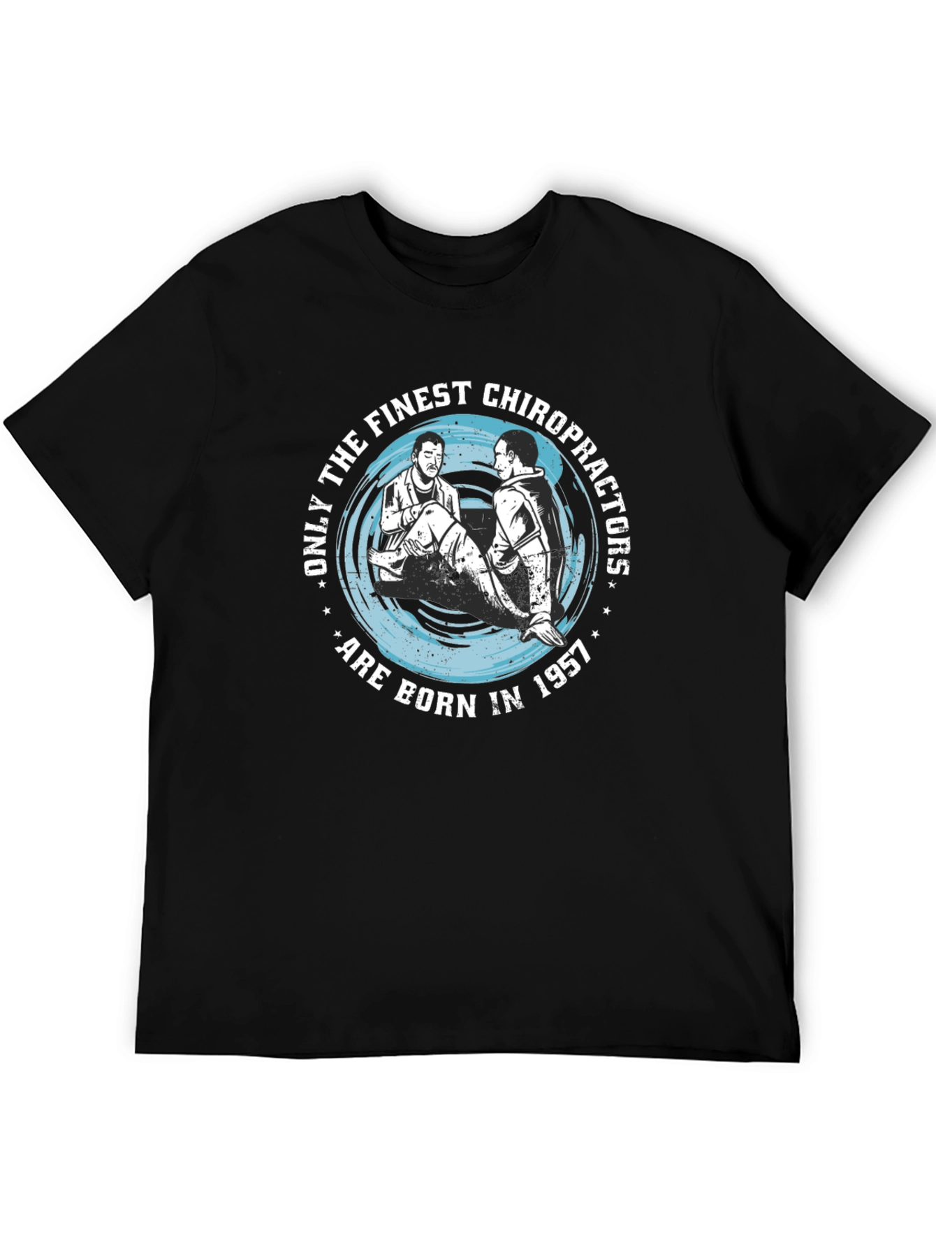 Finest Chiropractors Born in 1957 T-Shirt