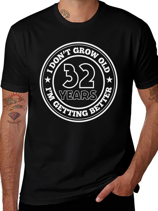 32 Years I Dont Grow Old Getting Better Black T-Shirt